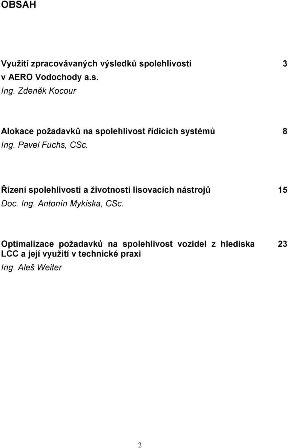 8 Řízení spolehlivosti a životnosti lisovacích nástrojů Doc. Ing. Antonín Mykiska, CSc.