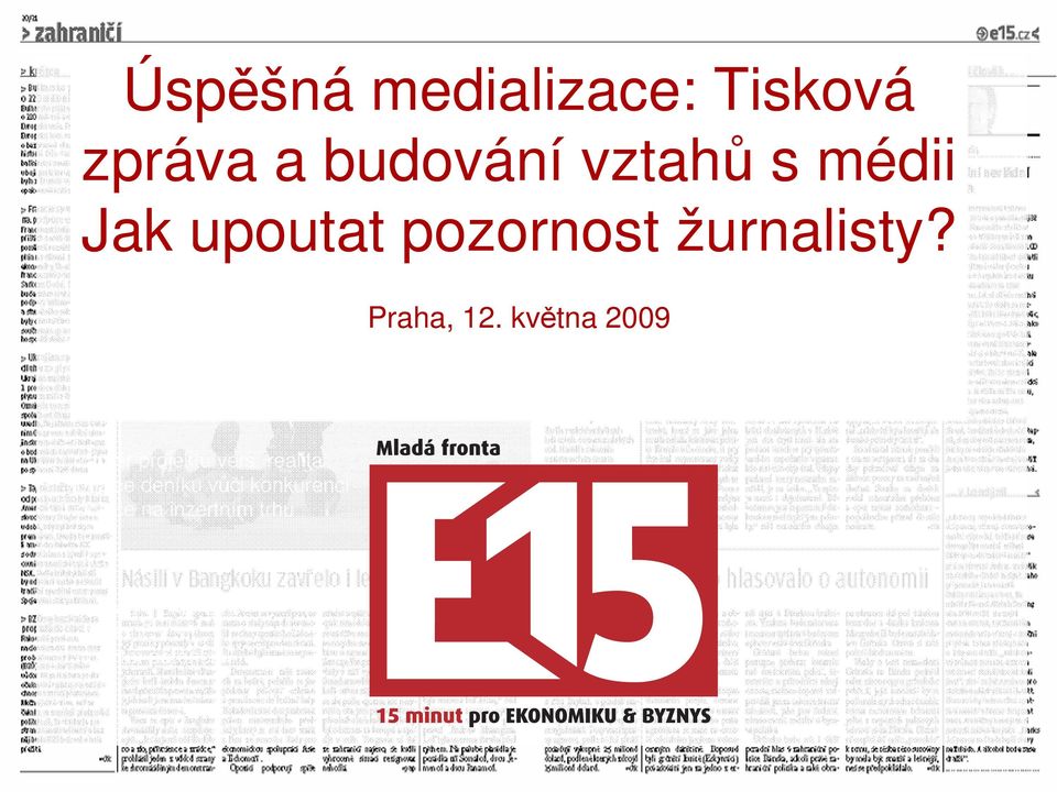 Shrnutí roku 2008 z pohledu: vydavatele redakce inzerce distribuce marketingu Kde stojíme v tuto chvíli?