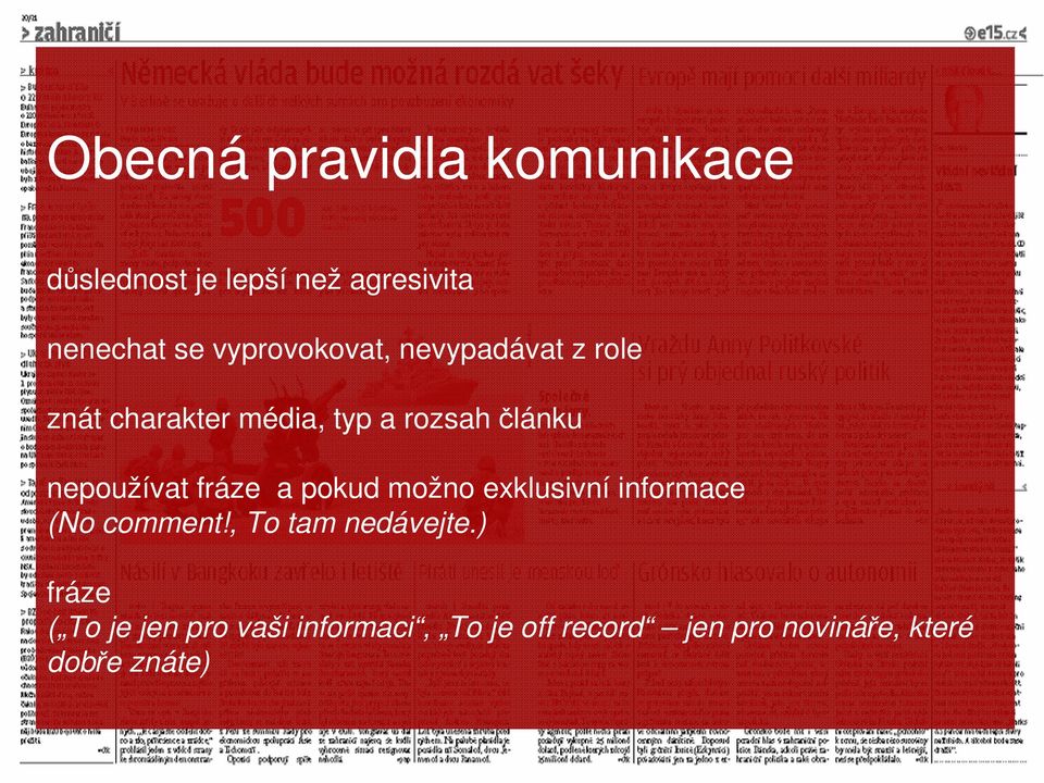 nepoužívat fráze a pokud možno exklusivní informace (No comment!