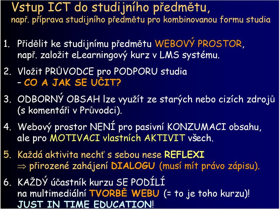 ODBORNÝ OBSAH lze využít ze starých nebo cizích zdrojů (s komentáři v Průvodci). 4.