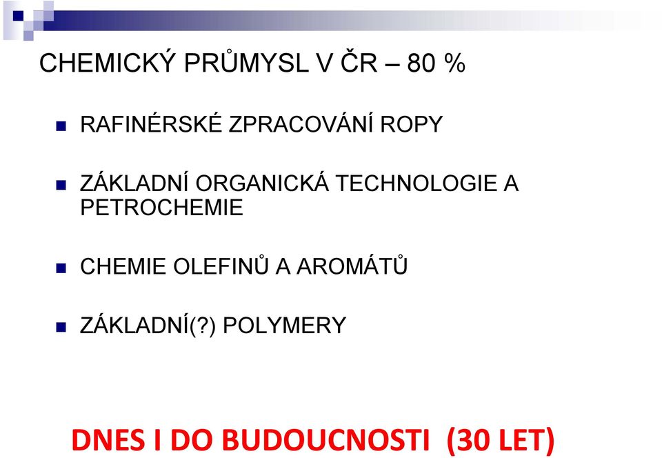 TECHNOLOGIE A PETROCHEMIE CHEMIE OLEFINŮ A