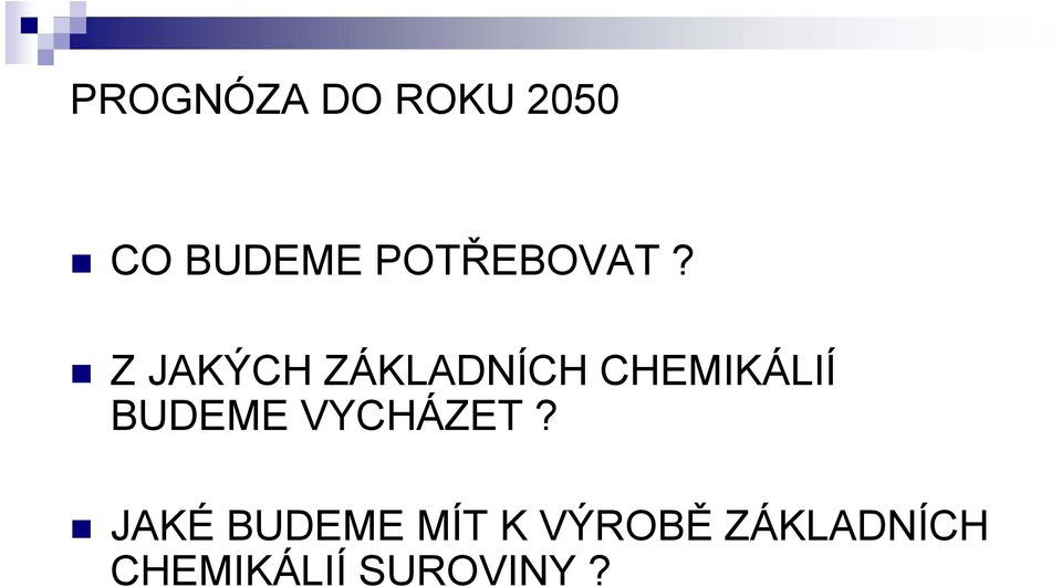 Z JAKÝCH ZÁKLADNÍCH CHEMIKÁLIÍ