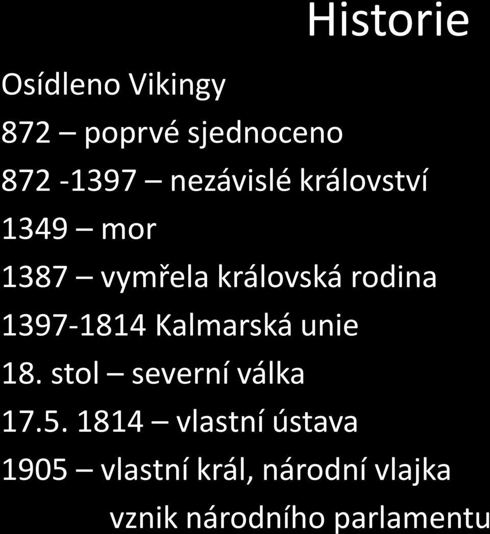 1397-1814 Kalmarská unie 18. stol severní válka 17.5.