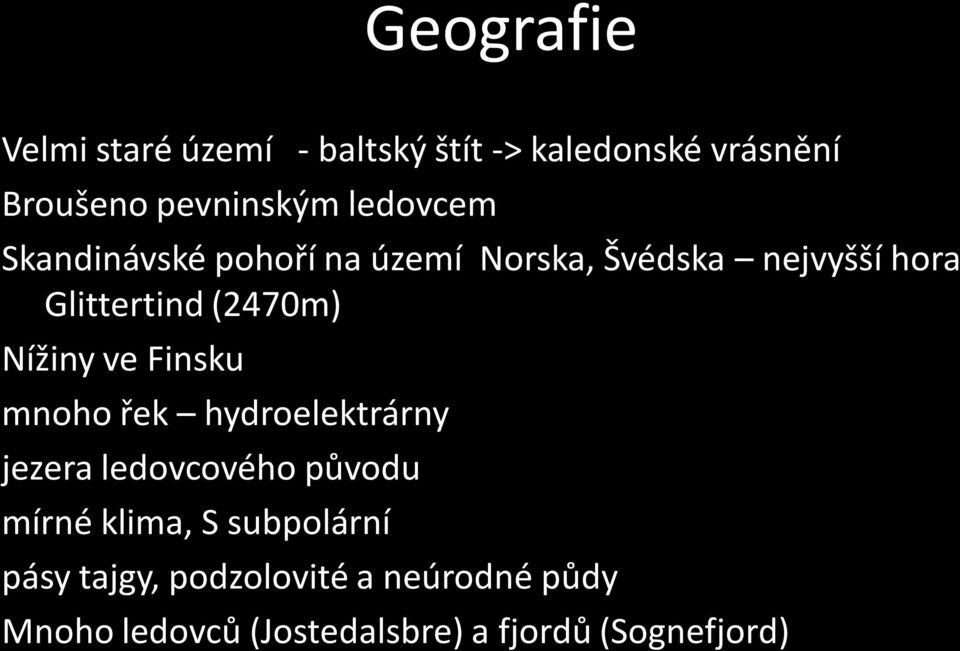 Nížiny ve Finsku mnoho řek hydroelektrárny jezera ledovcového původu mírné klima, S