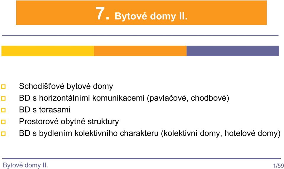 (pavlaové, chodbové) BD s terasami Prostorové obytné