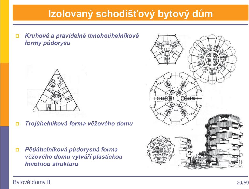 vžového domu Ptiúhelníková pdorysná forma vžového