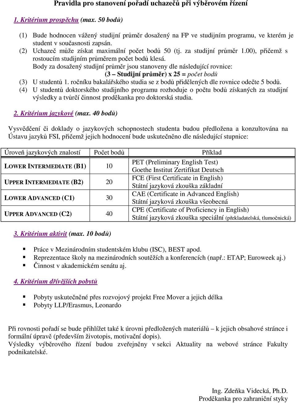 za studijní průměr 1.00), přičemž s rostoucím studijním průměrem počet bodů klesá.