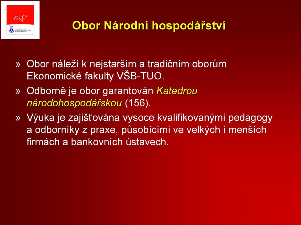 » Odborně je obor garantován Katedrou národohospodářskou (156).