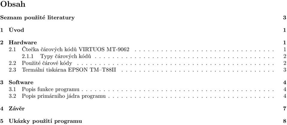 2 Použitéčárovékódy... 2 2.3 TermálnítiskárnaEPSONTM T88II..... 3 3 Software 4 3.