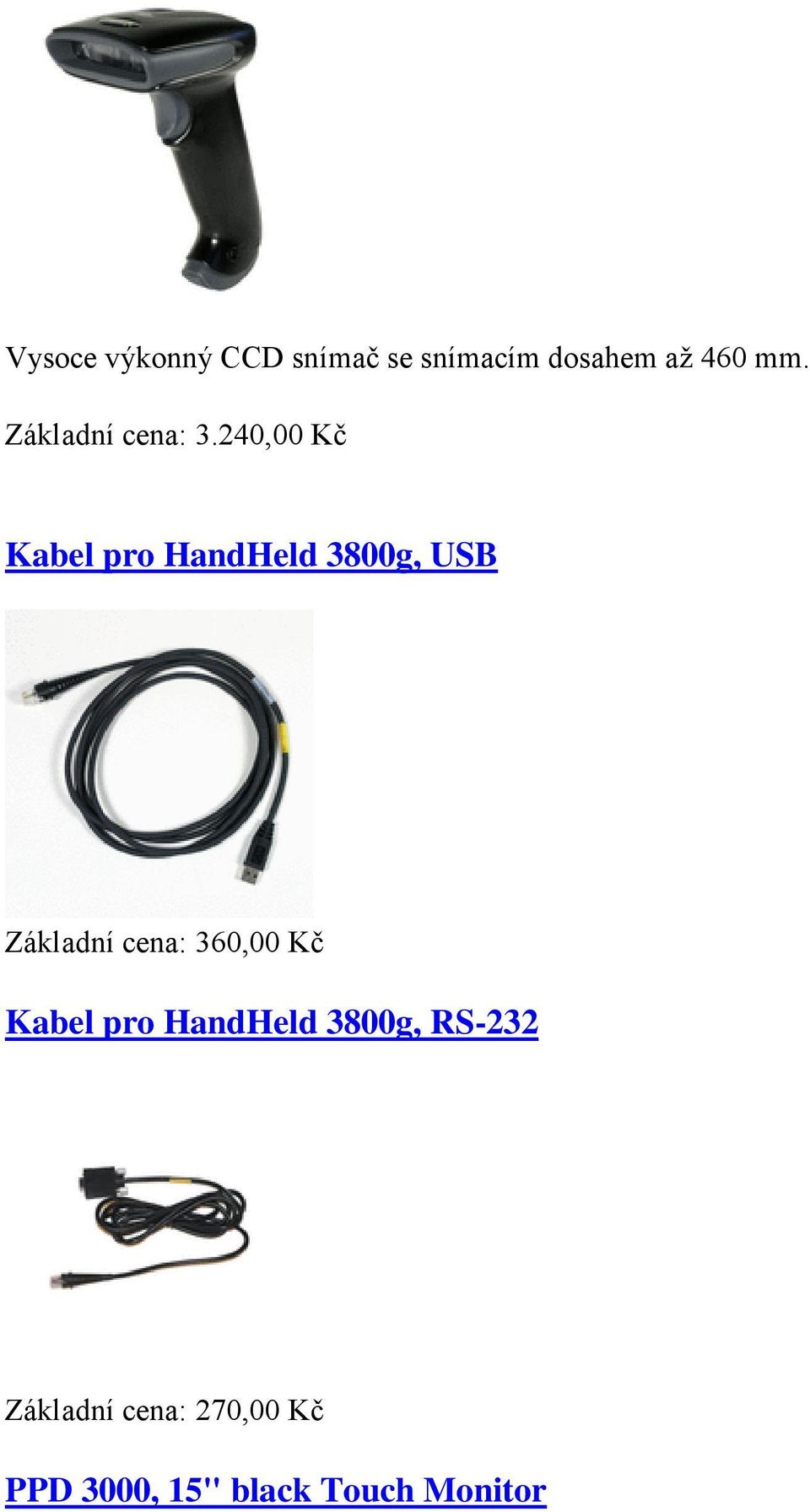 240,00 Kč Kabel pro HandHeld 3800g, USB Základní cena: