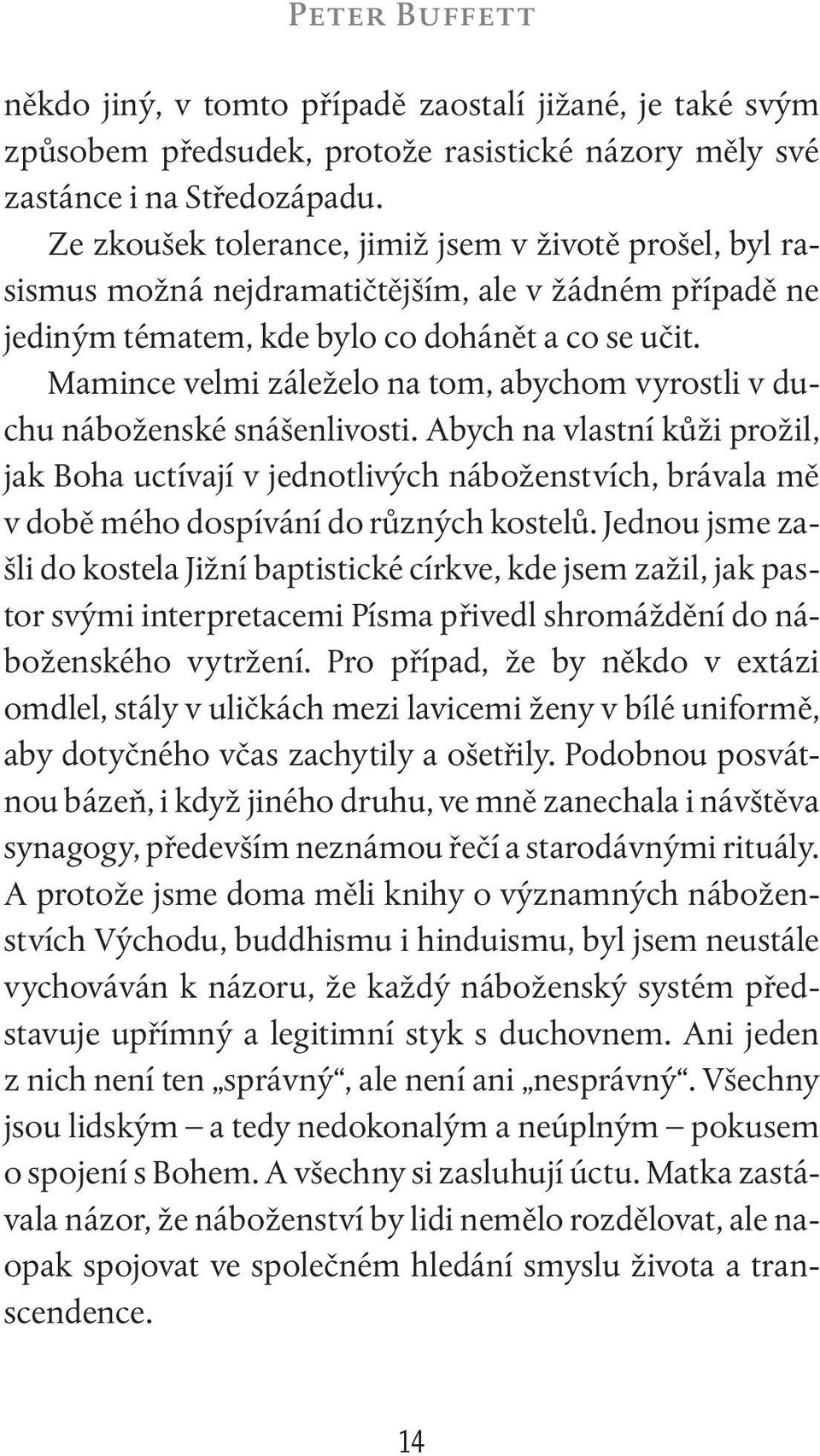 Mamince velmi záleželo na tom, abychom vyrostli v duchu náboženské snášenlivosti.