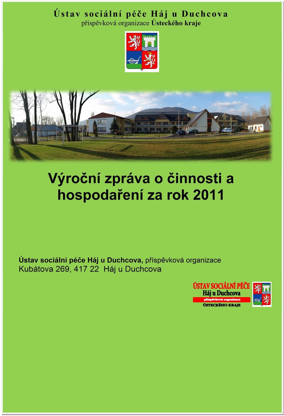 hospodaření za rok 2011 Ústav sociální péče Háj u