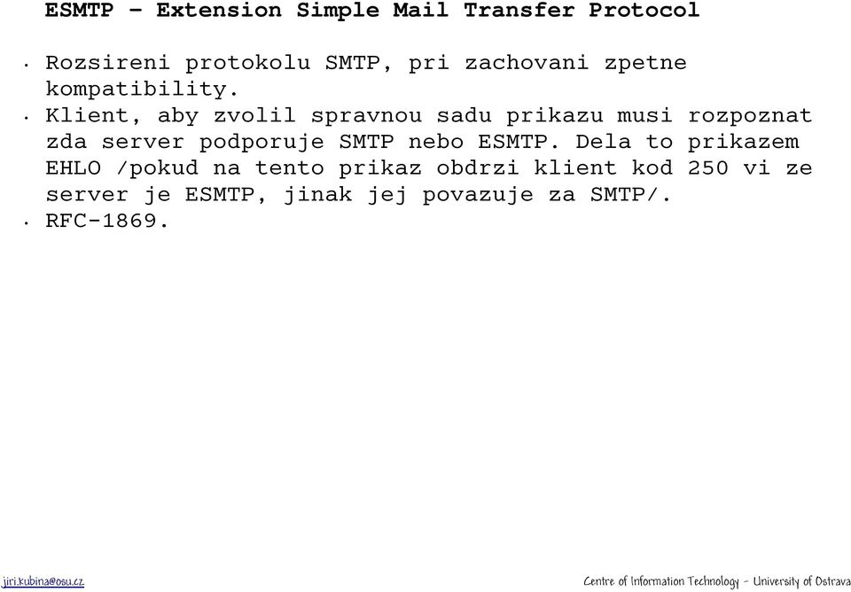 Klient, aby zvolil spravnou sadu prikazu musi rozpoznat zda server podporuje SMTP