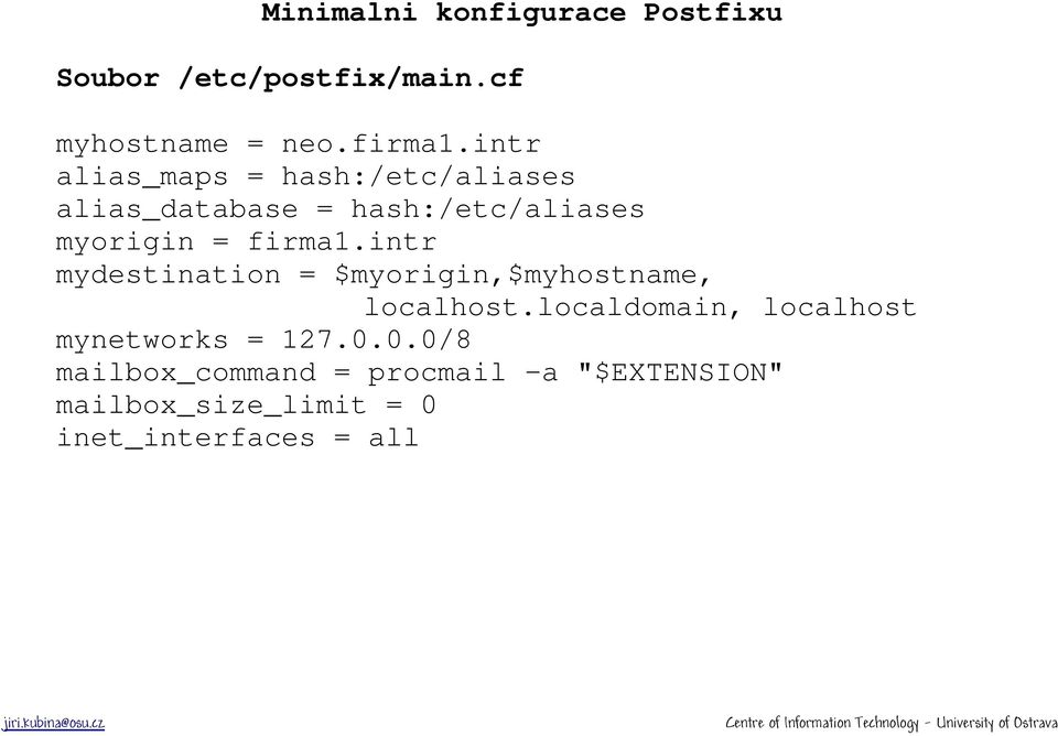 intr mydestination = $myorigin,$myhostname, localhost.