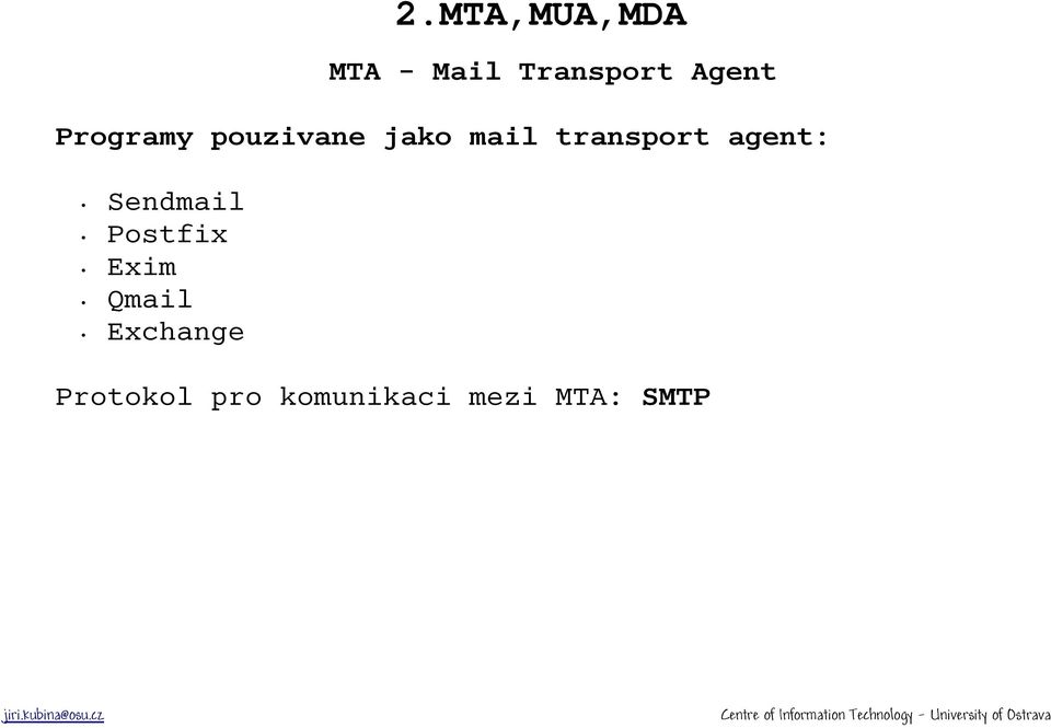 agent: Sendmail Postfix Exim Qmail