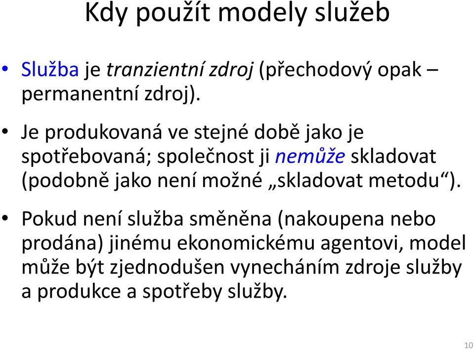 jako není možné skladovat metodu ).