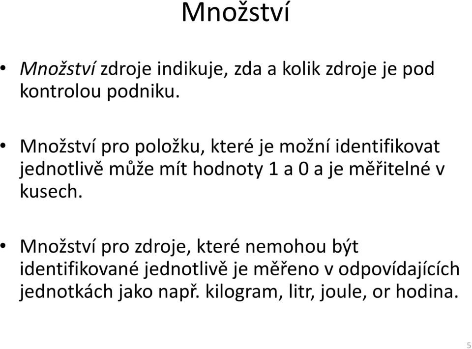 je měřitelné v kusech.