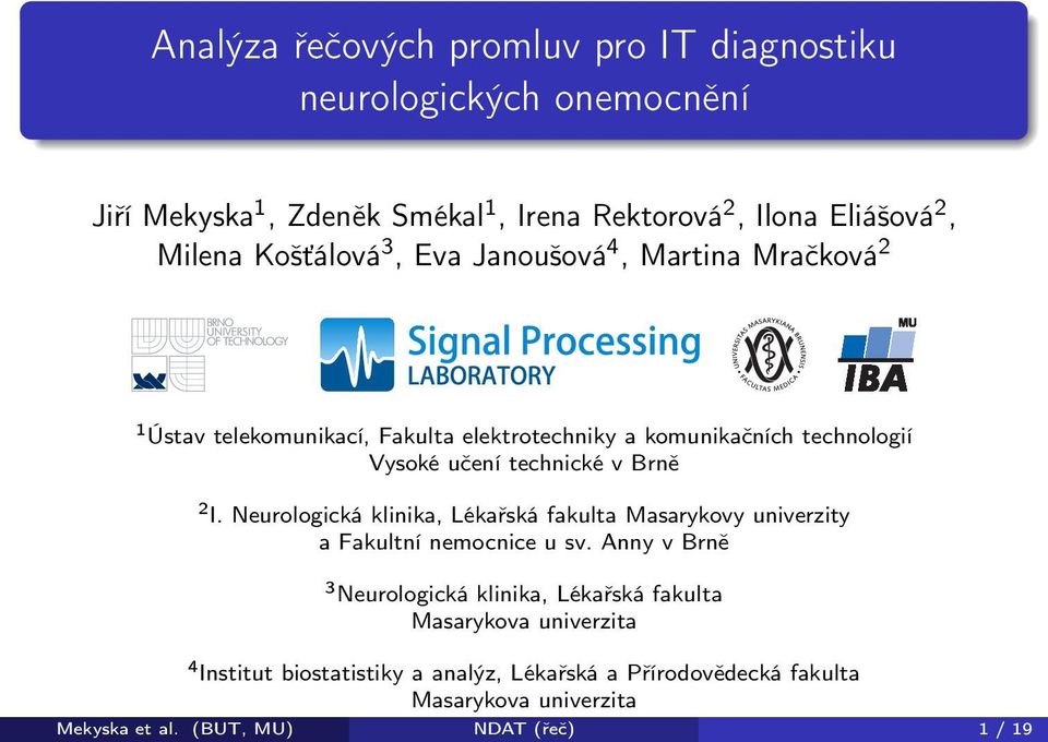 Brně 2 I. Neurologická klinika, Lékařská fakulta Masarykovy univerzity a Fakultní nemocnice u sv.