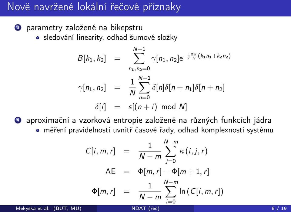 a vzorková entropie založené na různých funkcích jádra měření pravidelnosti uvnitř časové řady, odhad komplexnosti systému C[i, m, r]