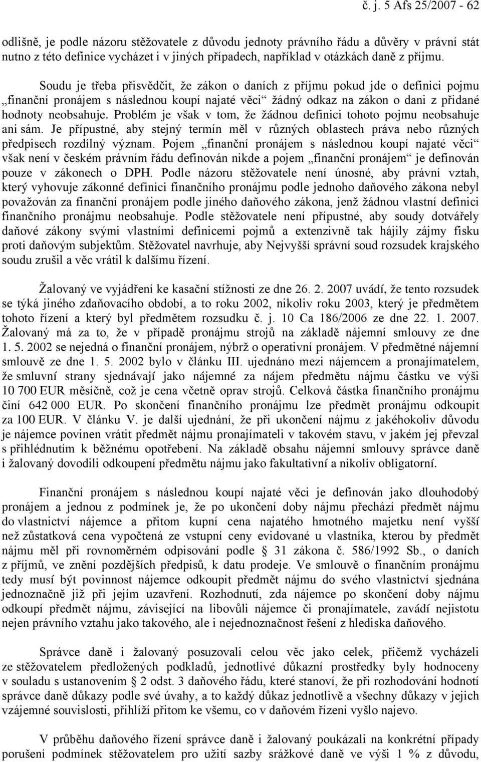 Problém je však v tom, že žádnou definici tohoto pojmu neobsahuje ani sám. Je přípustné, aby stejný termín měl v různých oblastech práva nebo různých předpisech rozdílný význam.