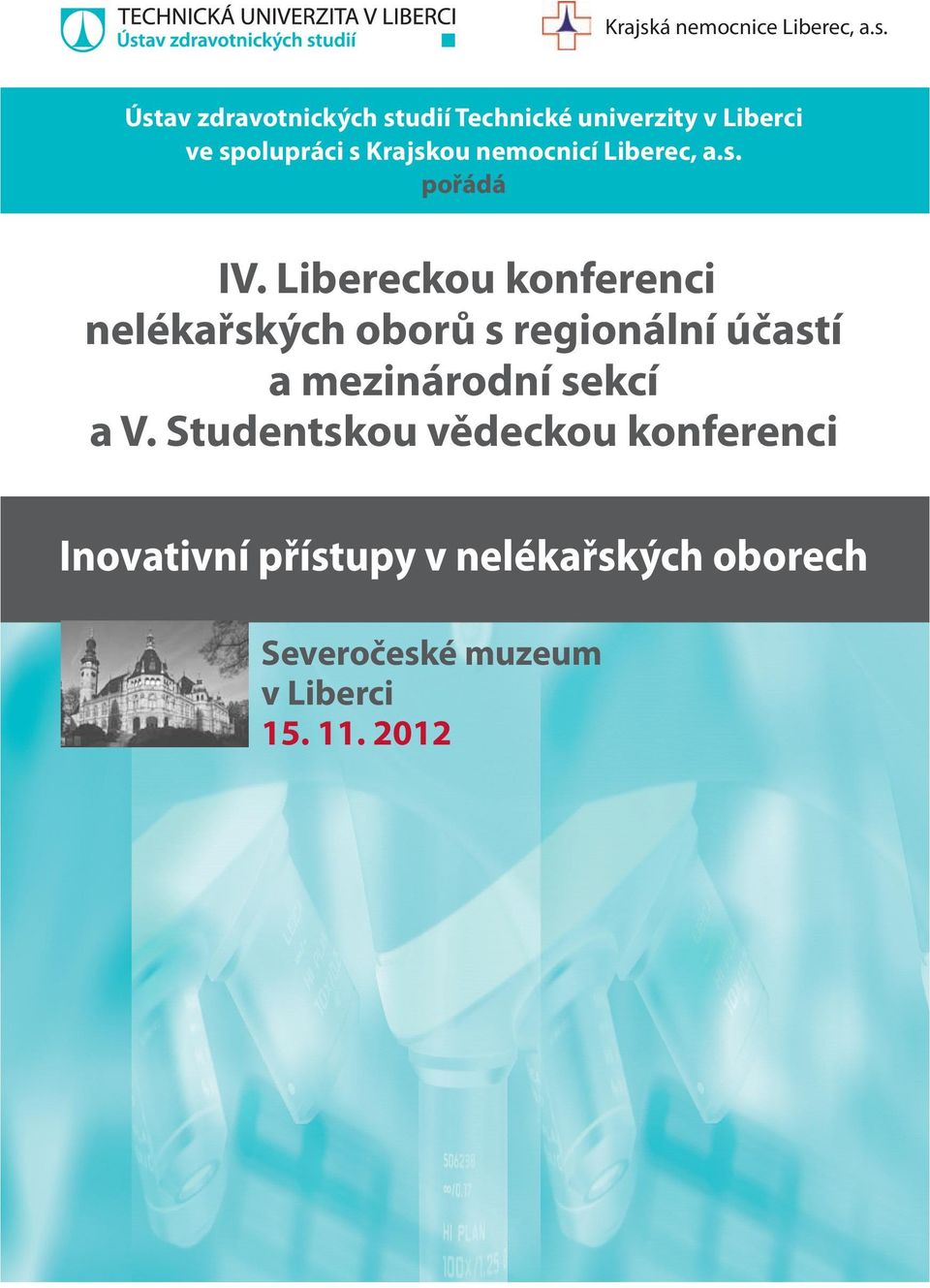 Ústav zdravotnických studií Technické univerzity v Liberci ve spolupráci s ou nemocnicí Liberec, a.s. pořádá IV.