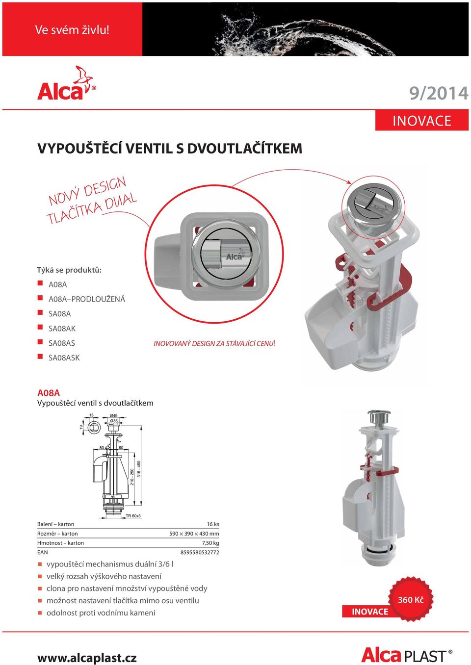 A08A Vypouštěcí ventil s dvoutlačítkem Balení karton 16 ks 590 390 430 mm 7,50 kg EAN 8595580532772 vypouštěcí