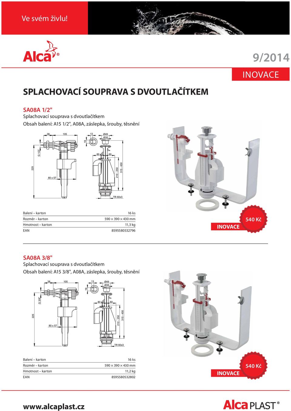 EAN 8595580532796 540 Kč SA08A 3/8" Splachovací souprava s dvoutlačítkem Obsah balení: A15