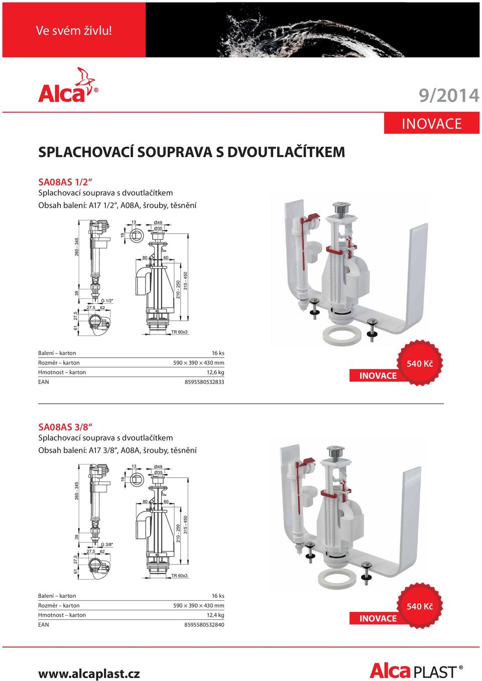 EAN 8595580532833 540 Kč SA08AS 3/8 Splachovací souprava s dvoutlačítkem Obsah balení: