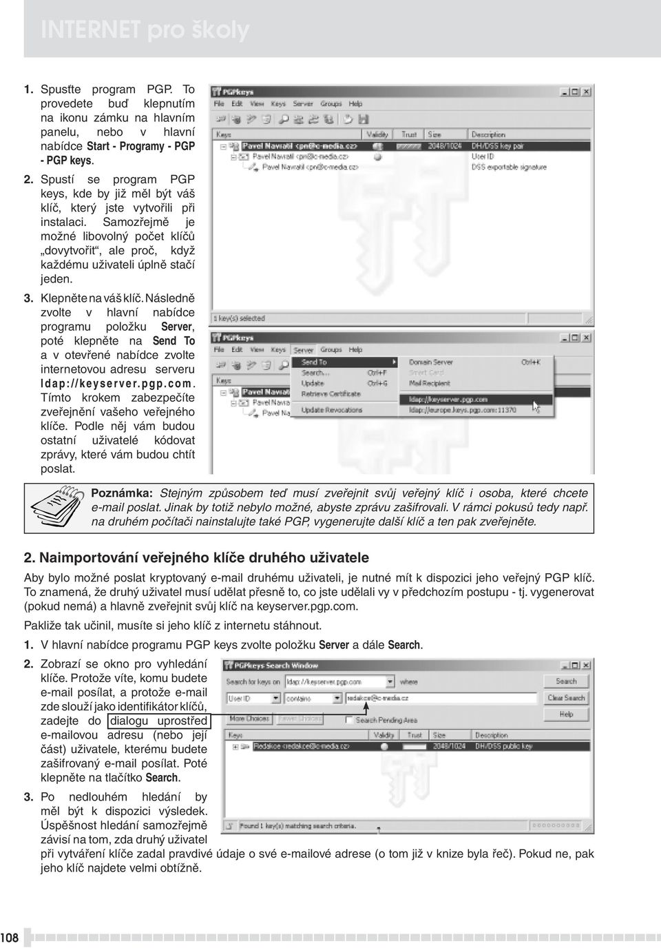 3. Klepněte na váš klíč. Následně zvolte v hlavní nabídce programu položku Server, poté klepněte na Send To a v otevřené nabídce zvolte internetovou adresu serveru Idap://keyserver.pgp.com.