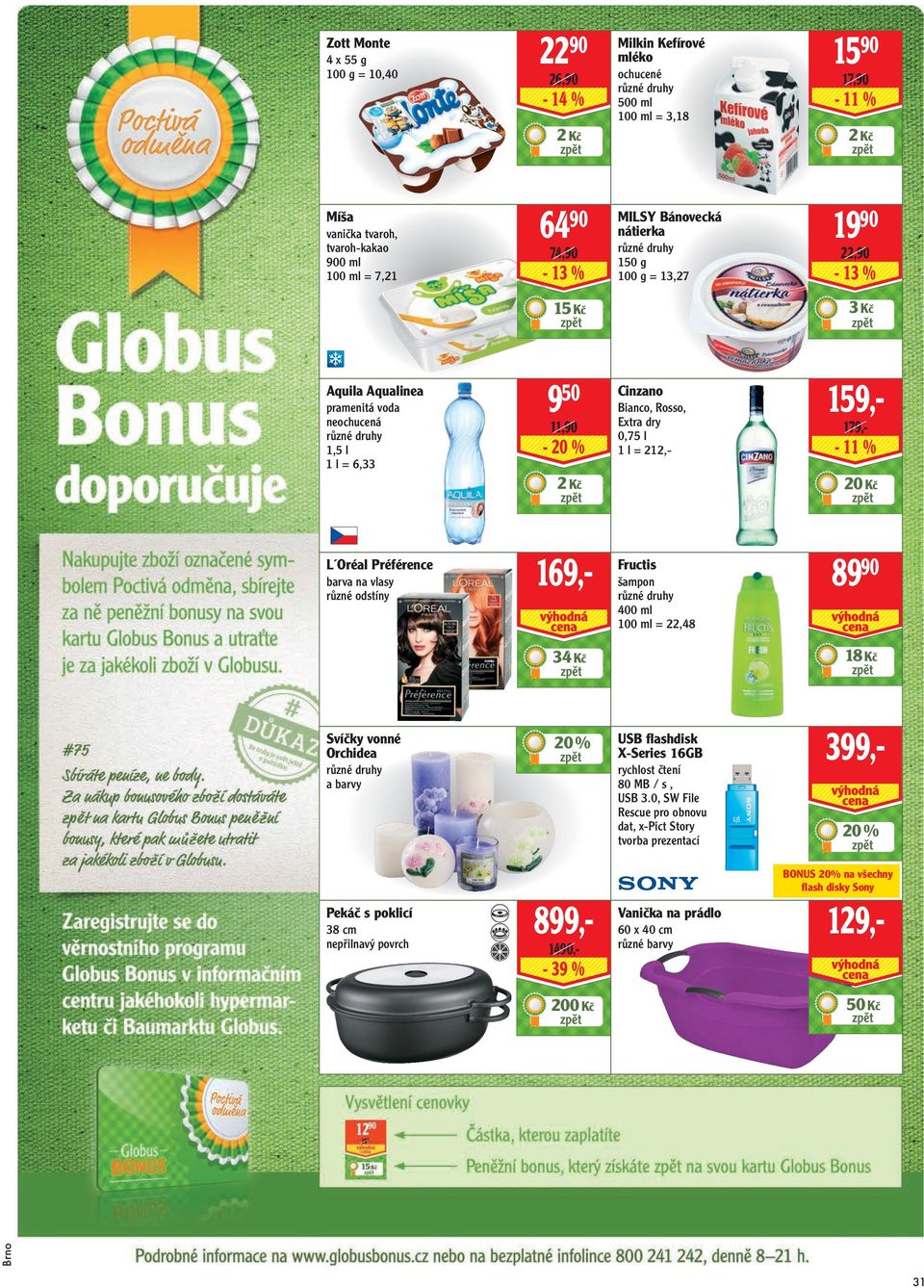 212,- 159,- 179,- - 11 % 2 Kč 20 Kč L Oréal Préférence barva na vlasy různé odstíny 169,- Fructis šampon 400 ml 100 ml = 22,48 89 90 34 Kč 18 Kč Svíčky vonné Orchidea a barvy 20 % USB flashdisk