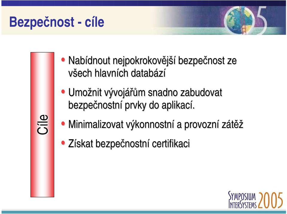 snadno zabudovat bezpečnostní prvky do aplikací.