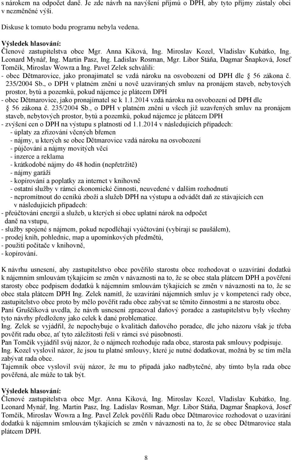 , o DPH v platném znění u nově uzavíraných smluv na pronájem staveb, nebytových prostor, bytů a pozemků, pokud nájemce je plátcem DPH - obec Dětmarovice, jako pronajímatel se k 1.