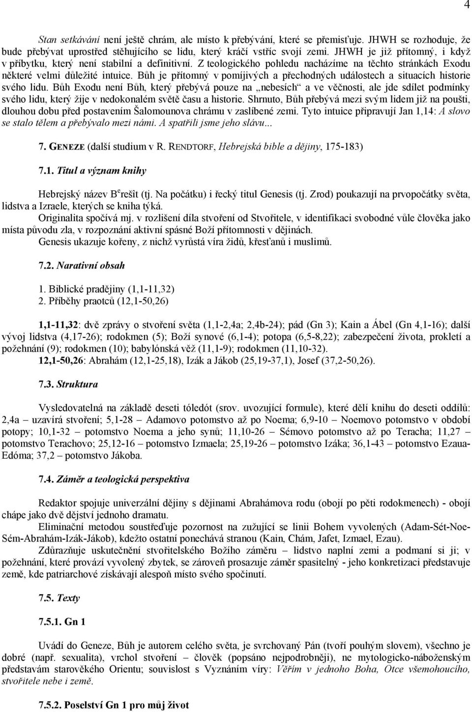 Bůh je přítomný v pomíjivých a přechodných událostech a situacích historie svého lidu.