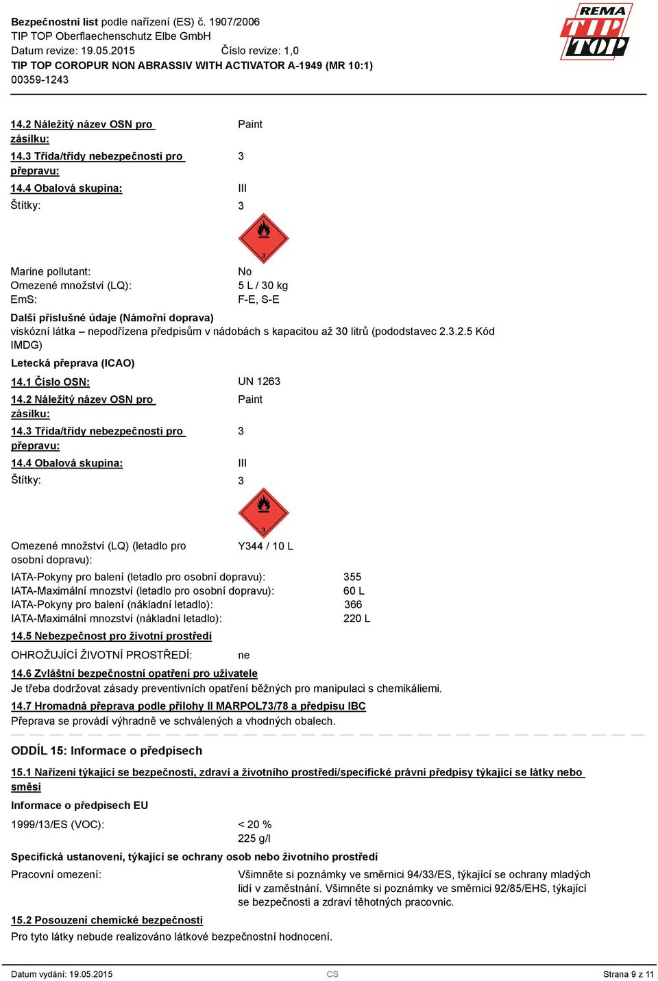 kapacitou až 0 litrů (pododstavec 2..2.5 Kód IMDG) Letecká přeprava (ICAO) 14.