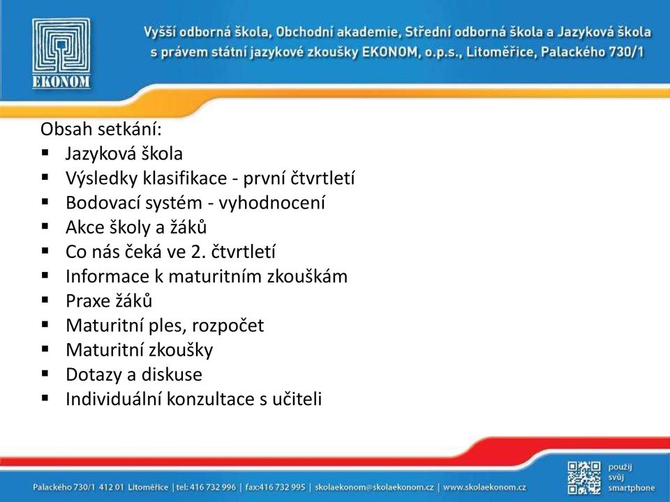 čtvrtletí Informace k maturitním zkouškám Praxe žáků Maturitní ples,