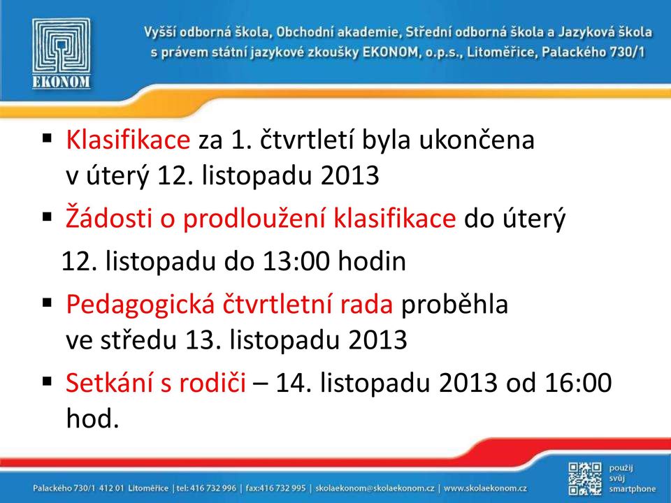 listopadu do 13:00 hodin Pedagogická čtvrtletní rada proběhla