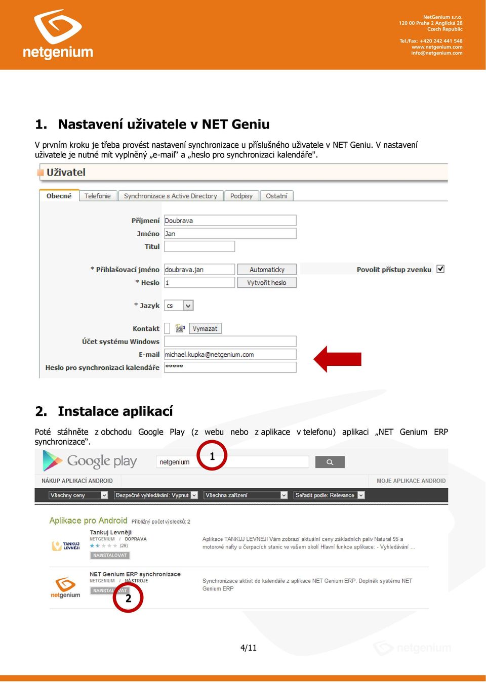 V nastavení uživatele je nutné mít vyplněný e-mail a heslo pro synchronizaci kalendáře".