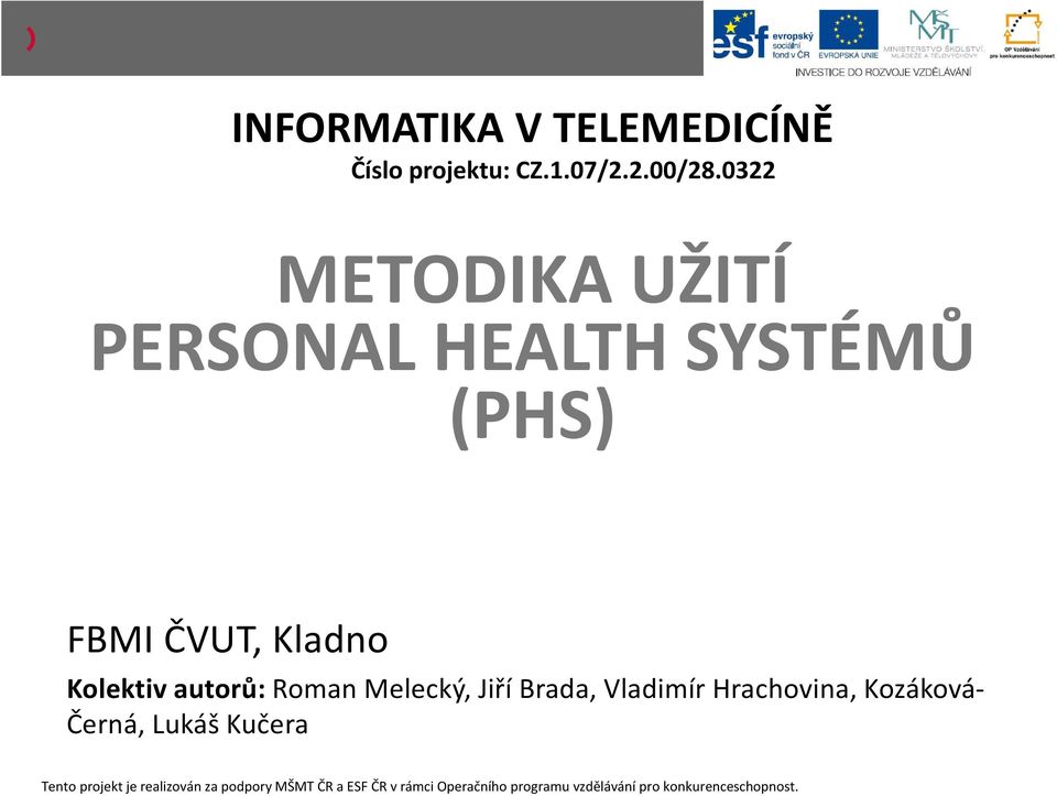 0322 METODIKA UŽITÍ PERSONAL HEALTH SYSTÉMŮ (PHS) FBMI