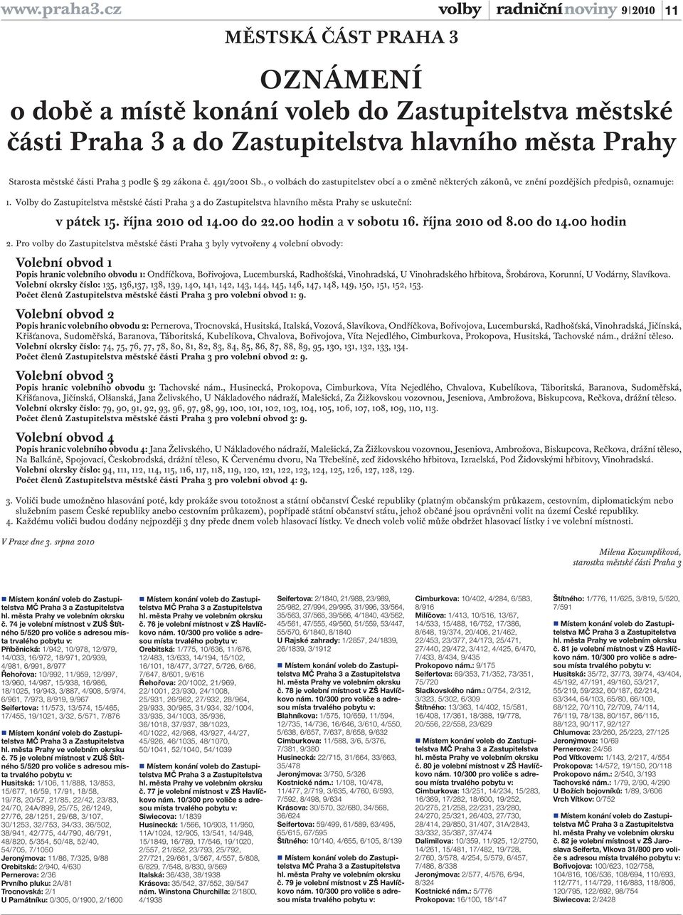 podle 29 zákona č. 491/2001 Sb., o volbách do zastupitelstev obcí a o změně některých zákonů, ve znění pozdějších předpisů, oznamuje: 1.