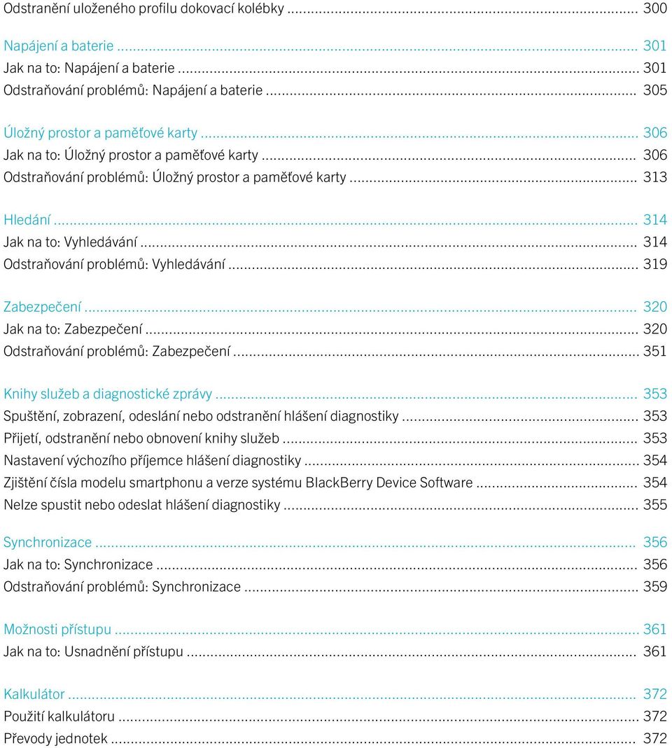 .. 319 Zabezpečení... 320 Jak na to: Zabezpečení... 320 Odstraňování problémů: Zabezpečení... 351 Knihy služeb a diagnostické zprávy.