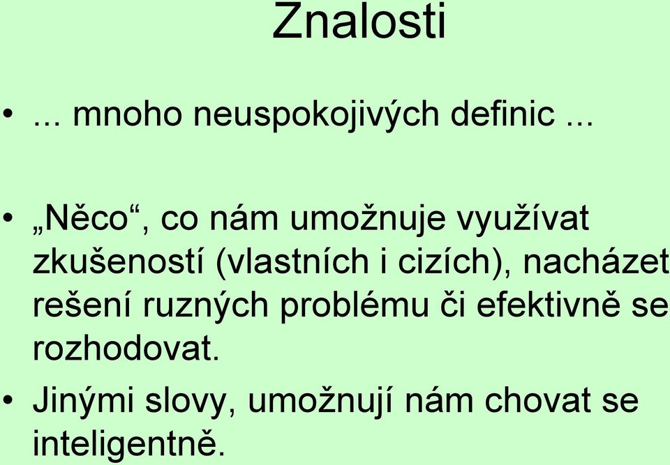 (vlastních i cizích), nacházet rešení ruzných problému