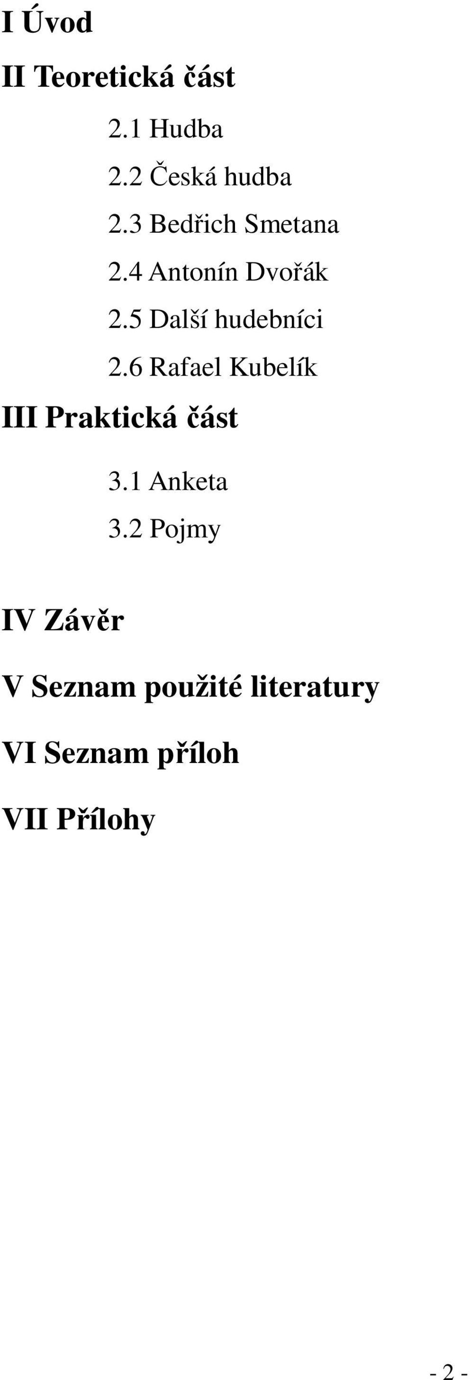 6 Rafael Kubelík III Praktická část 3.1 Anketa 3.