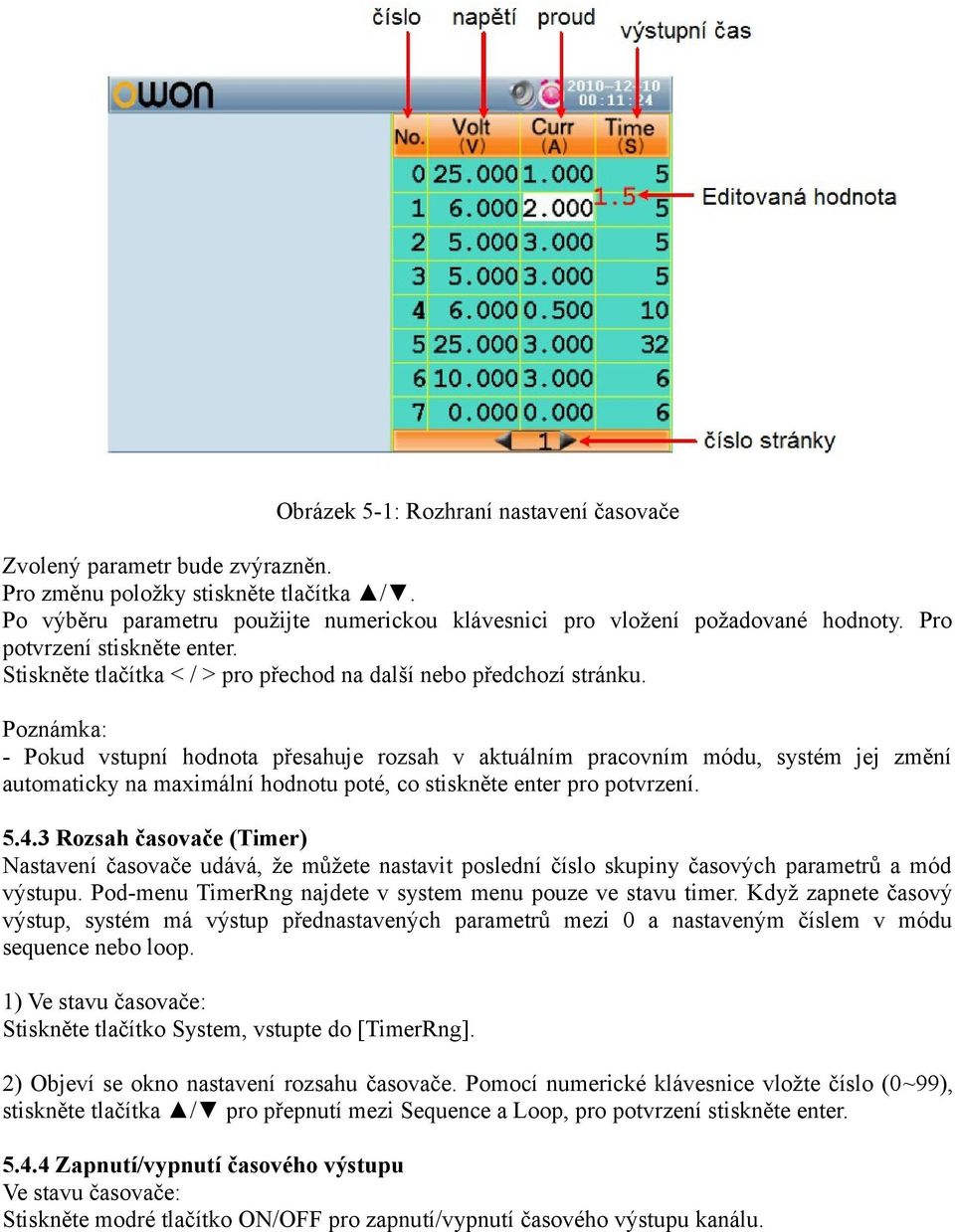 Poznámka: - Pokud vstupní hodnota přesahuje rozsah v aktuálním pracovním módu, systém jej změní automaticky na maximální hodnotu poté, co stiskněte enter pro potvrzení. 5.4.