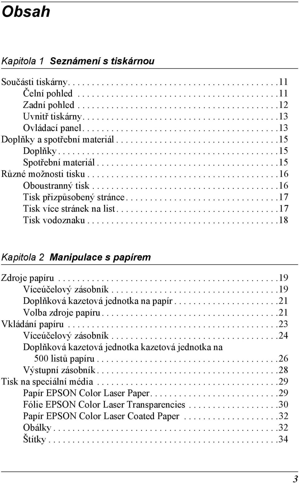 .....................................15 Různé možnosti tisku........................................16 Oboustranný tisk.......................................16 Tisk přizpůsobený stránce.