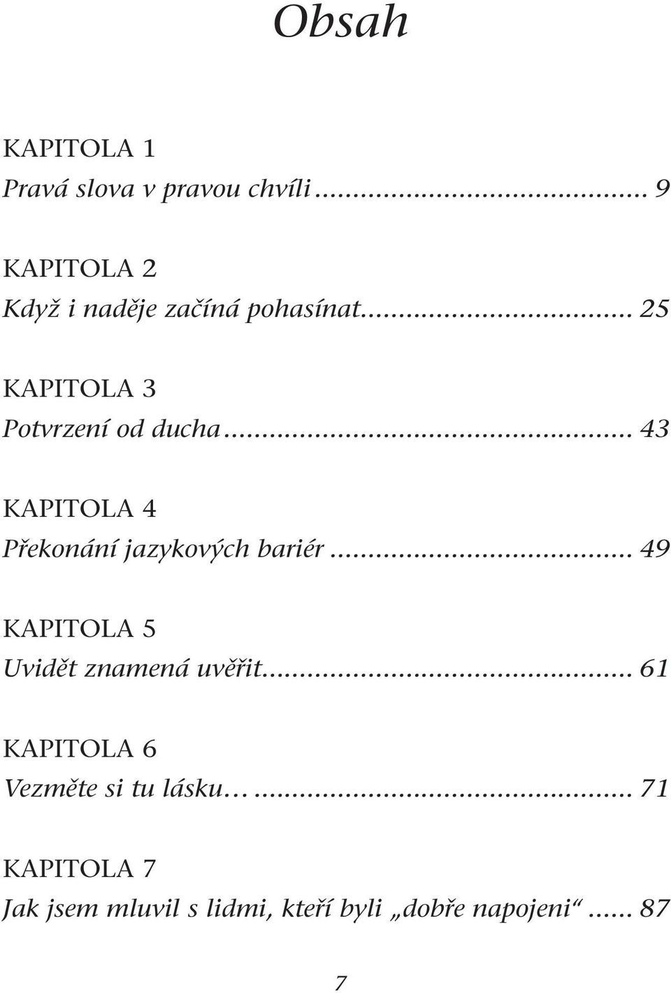 .. 43 KAPITOLA 4 Překonání jazykových bariér.