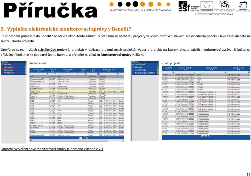 Otevře se seznam všech schválených projektů, projektů v realizace a ukončených projektů.