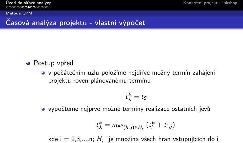 E J i = t S vypočteme nejprve možné termíny realizace ostatních jevů kde i = 2,3,.