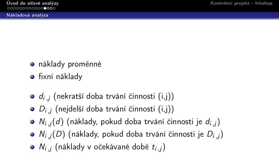 (d) (náklady, pokud doba trvání činnosti je d i,j ) N i,j (D) (náklady,