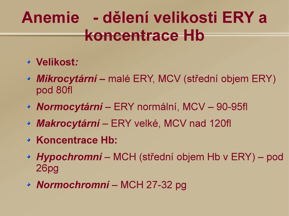 MCV 90-95fl Makrocytární ERY velké, MCV nad 120fl Koncentrace Hb: