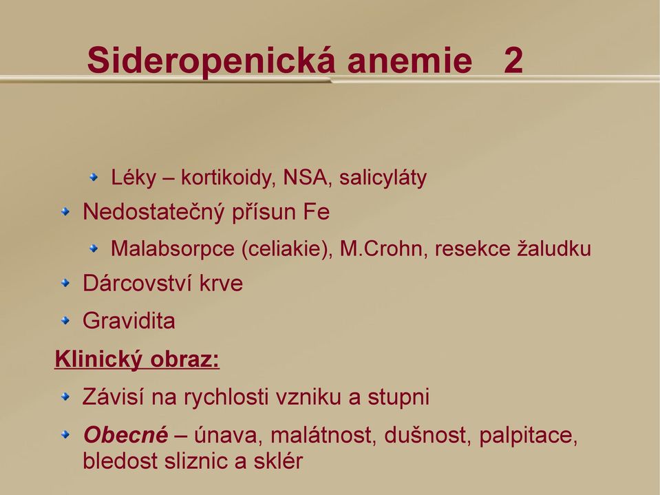 Crohn, resekce žaludku Dárcovství krve Gravidita Klinický obraz: